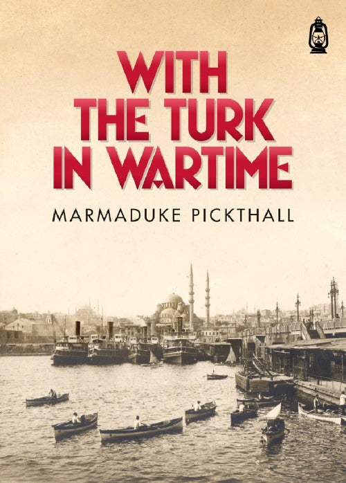 With The Turk In Wartime, Marmaduke Pickthall
